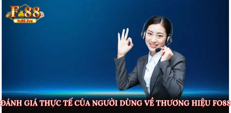 Đánh giá thực tế của người dùng về thương hiệu Fo88