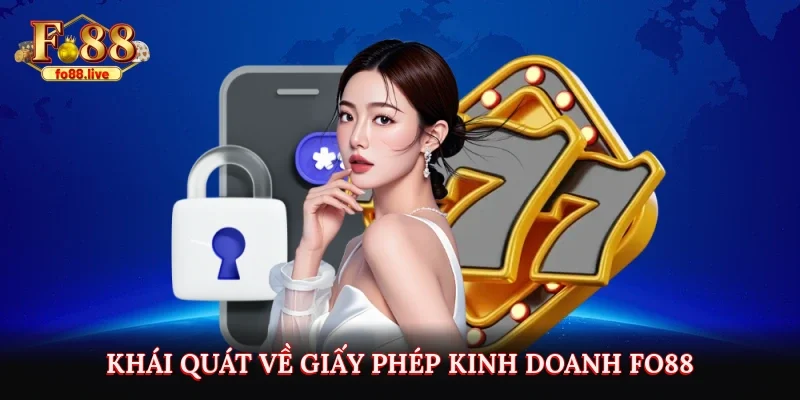 Khái quát về giấy phép kinh doanh FO88