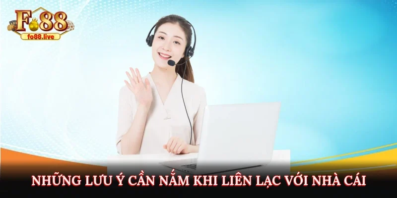 Những lưu ý cần nắm khi liên lạc với nhà cái